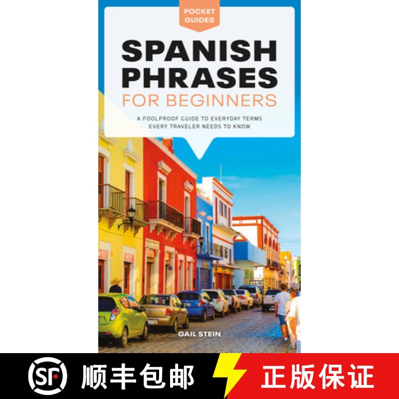 【3-4周达】Spanish Phrases for Beginners: A Foolproof Guide to Everyday Terms Every Traveler Needs to... [9781615649839]