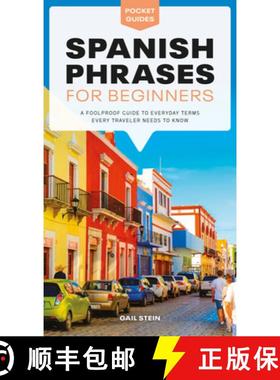 【3-4周达】Spanish Phrases for Beginners: A Foolproof Guide to Everyday Terms Every Traveler Needs to... [9781615649839]