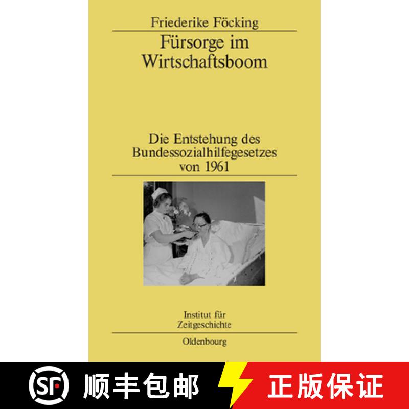 【2-3周达】Fursorge Im Wirtschaftsboom: Die Entstehung Des Bundessozialhilfegesetzes Von 1961 [9783486581324]