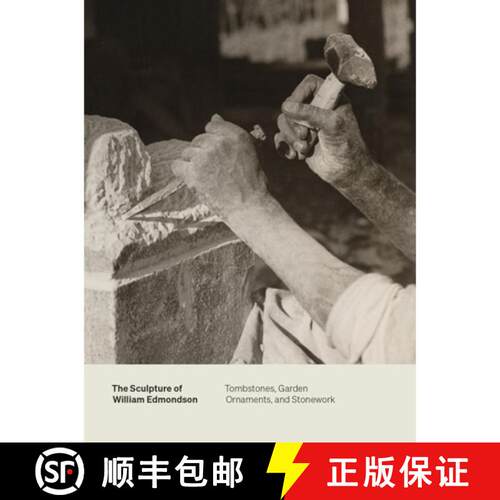 预订 The Sculpture of William Edmondson: Tombstones, Garden Ornaments, and Stonework [9780826502360]