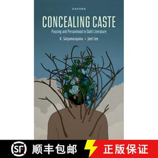 【3-4周达】Concealing Caste: Narratives of Passing and Personhood in Dalit Literature [9780192865243]