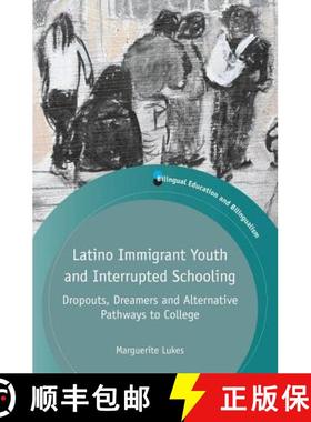 【3-4周达】Latino Immigrant Youth and Interrupted Schooling : Dropouts, Dreamers and Alternative Path... [9781783093427]