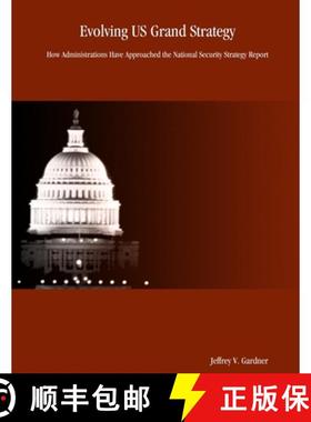 【3-4周达】Evolving US Grand Strategy: How Administrations Have Approached the National Security Stra... [9781411610347]
