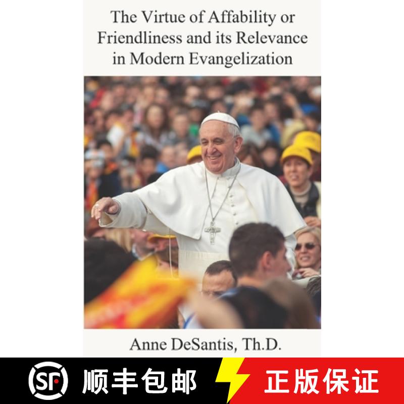 【2-3周达】The Virtue of Affability or Friendliness and its Relevance in Modern Evangelization [9798888702833]