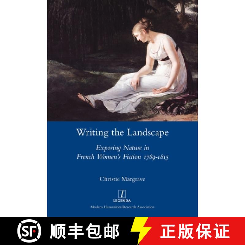 【2-3周达】Writing the Landscape: Exposing Nature in French Women's Fiction 1789-1815 [9781781884355]