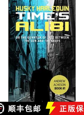 预订 Time's Alibi: or The Quantum of Jazz Between the Sun and the Grave [9780996282338]