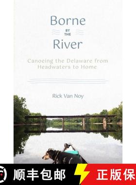 预订 Borne by the River: Canoeing the Delaware from Headwaters to Home [9781501775116]