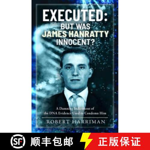 【3-4周达】精装 Executed: But Was James Hanratty Innocent?: A Damning Indictment of the DNA Evidence ... [9781399044936]