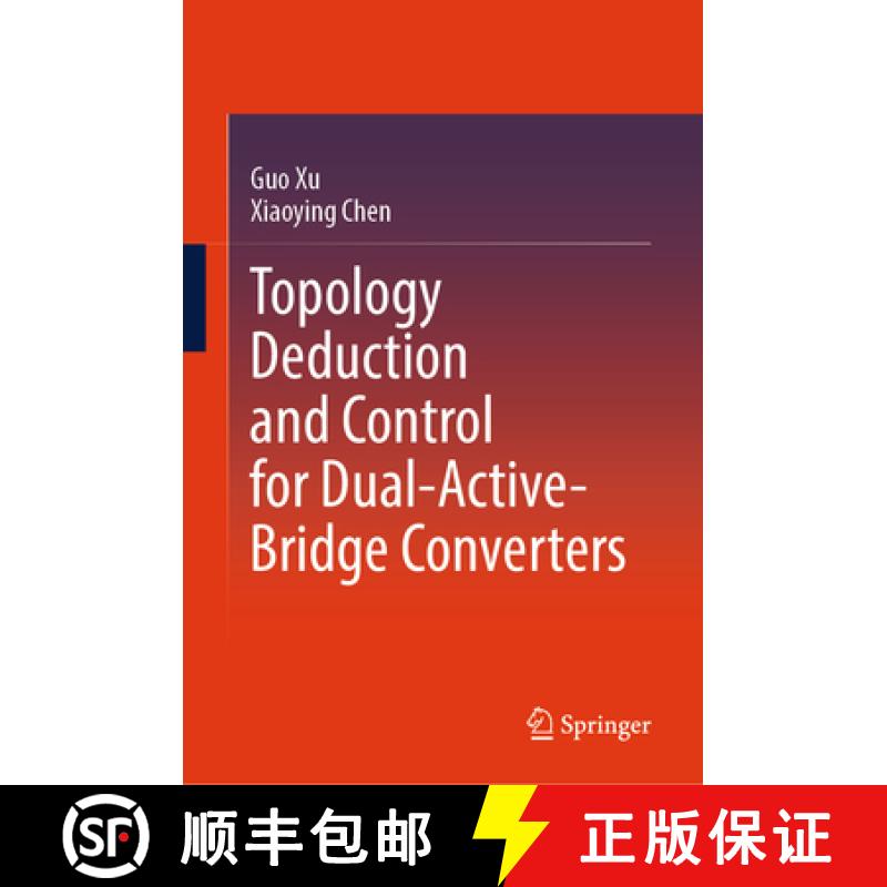 【3-4周达】Topology Deduction and Control for Dual-Active-Bridge Converters [9789819748556]