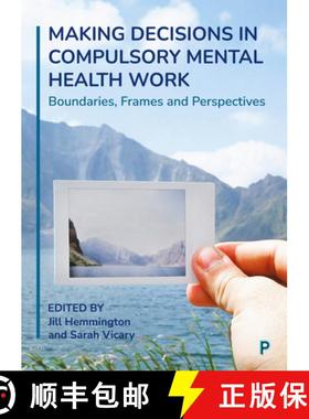 【2-3周达】Making Decisions in Compulsory Mental Health Work: Boundaries, Frames and Perspectives [9781447362883]