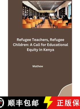 【3-4周达】Refugee Teachers, Refugee Children: A Call for Educational Equity in Kenya [9783384259844]