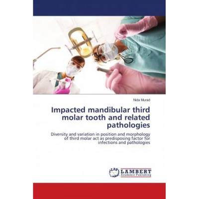 【4周达】Impacted mandibular third molar tooth and related pathologies [9786139886203]