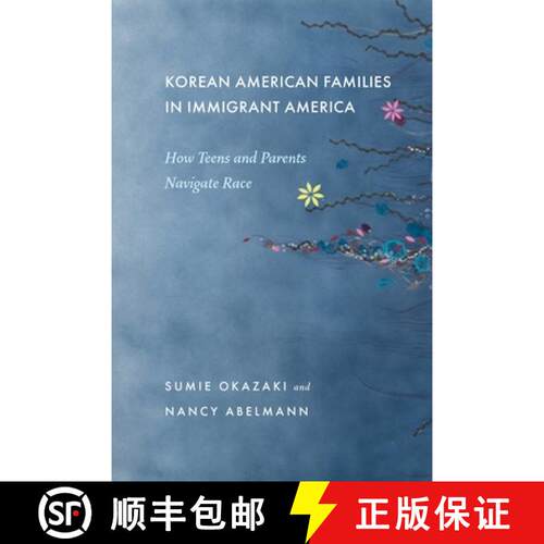 【3-4周达】Korean American Families in Immigrant America – How Teens and Parents Navigate Race [9781479836680]
