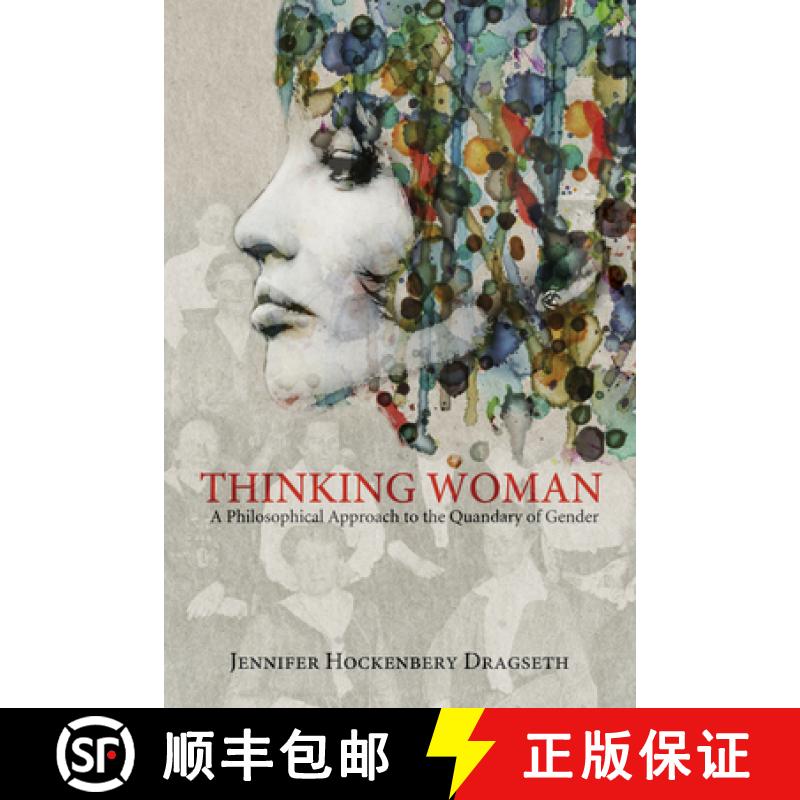 【3-4周达】Thinking Woman: A Philosophical Approach to the Quandary of Gender [9781498279949]