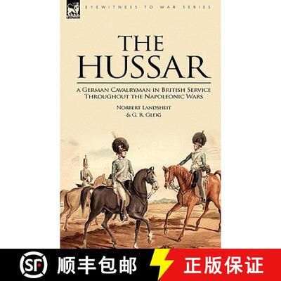 【3-4周达】The Hussar: a German Cavalryman in British Service Throughout the Napoleonic Wars [9781846775048]