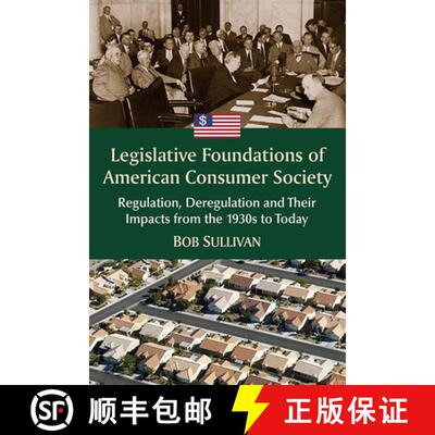 【3-4周达】Legislative Foundations of American Consumer Society : Regulation, Deregulation and Their ... [9781476685885]