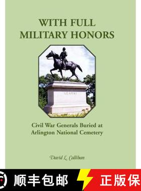 【3-4周达】With Full Military Honors: Civil War Generals Buried at Arlington National Cemetery [9780788449345]