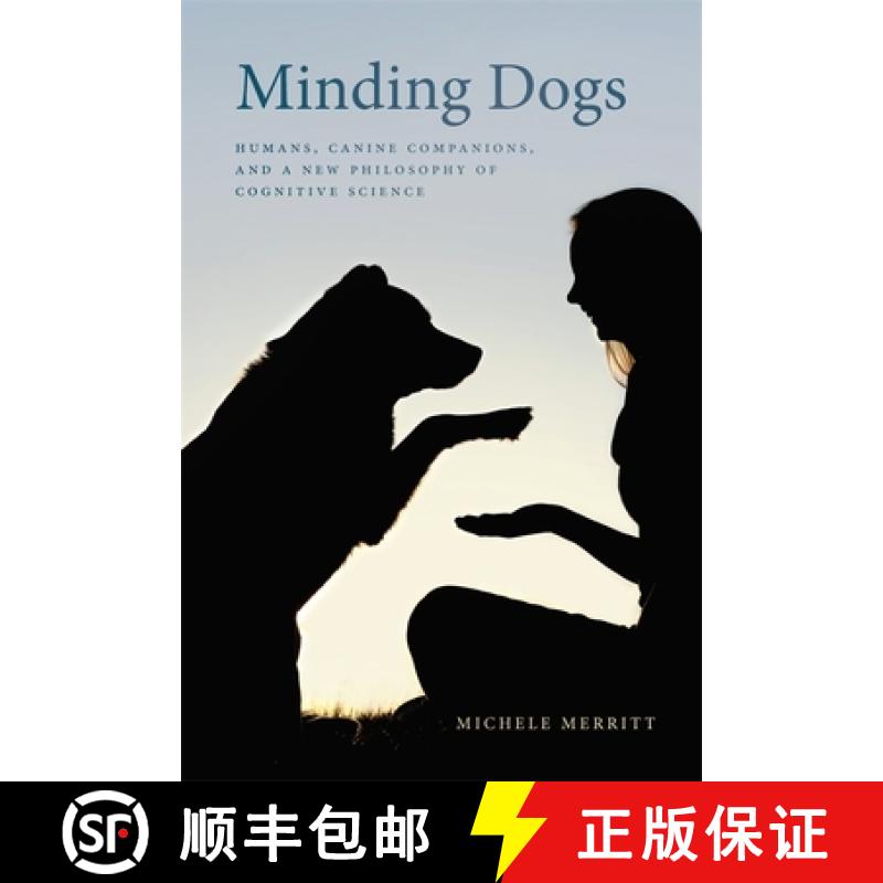 【3-4周达】Minding Dogs: Humans, Canine Companions, and a New Philosophy of Cognitive Science [9780820359557]