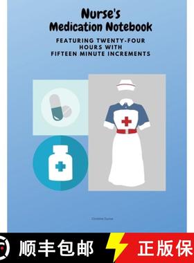 【3-4周达】Nurse's Medication Notebook: Featuring Twenty-Four Hours With Fifteen Minute Increments [9781735016221]