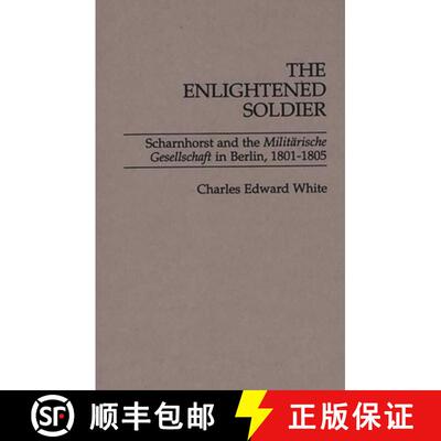 【3-4周达】精装 The Enlightened Soldier: Scharnhorst and the Militarische Gesellschaft in Berlin, 180... [9780275929367]