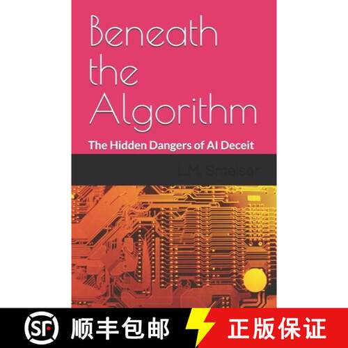 【3-4周达】Beneath the Algorithm: The Hidden Dangers of AI Deceit [9780978963194]