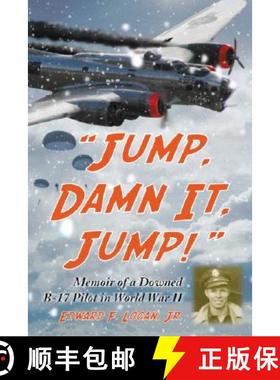【3-4周达】Jump, Damn It, Jump! : Memoir of a Downed B-17 Pilot in World War II [9780786425723]