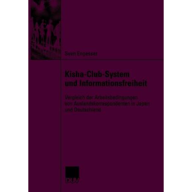 【4周达】Kisha-Club-System Und Informationsfreiheit: Vergleich Der Arbeitsbedingungen Von Auslandskor...[9783835060609]