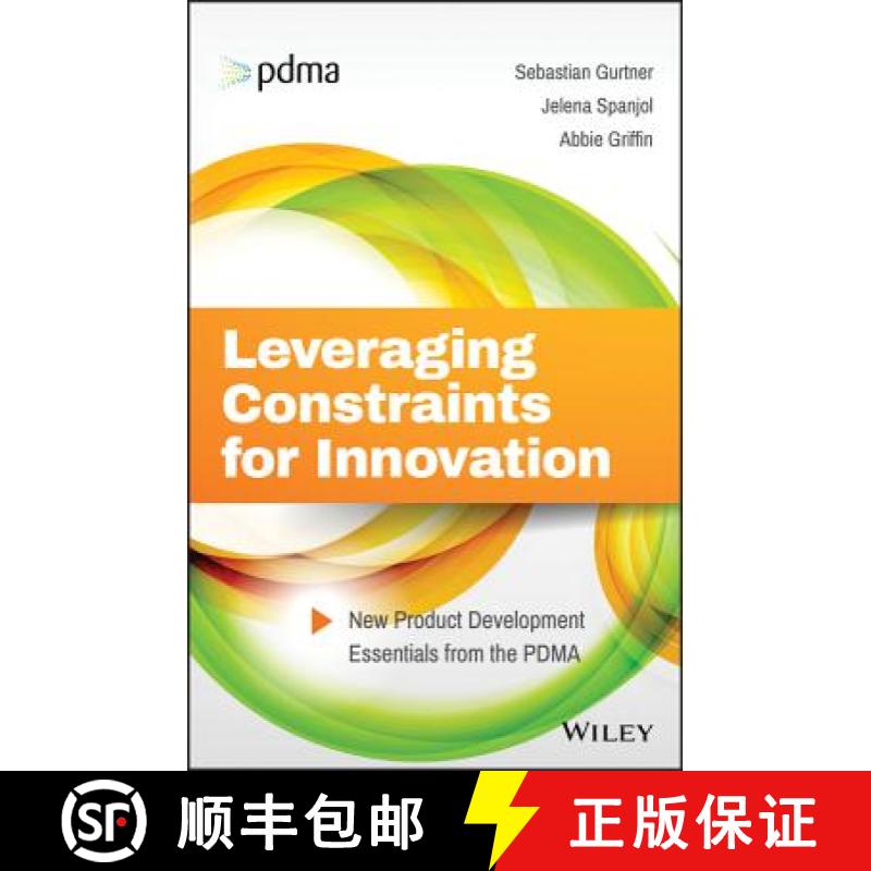 【4周达】Leveraging Constraints For Innovation - New Product Development Essentials From The Pdma [Wi... [9781119389309]