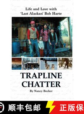 【3-4周达】精装 Trapline Chatter: Life and Love with 'Last Alaskan' Bob Harte [9781637470138]