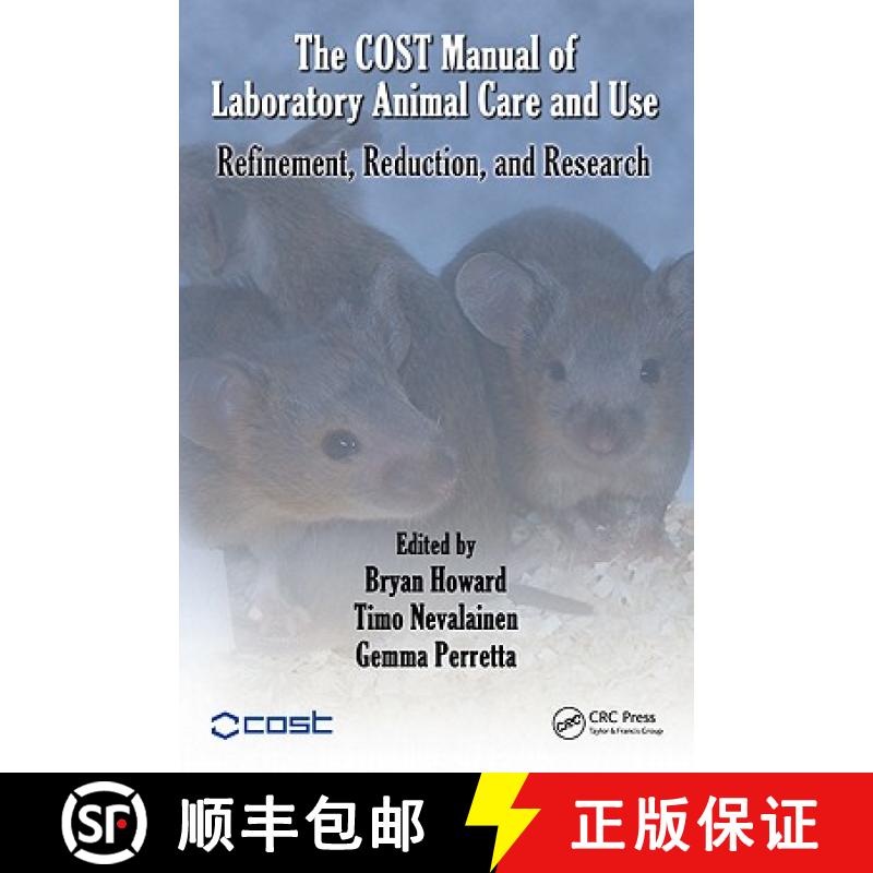 【4周达】The COST Manual of Laboratory Animal Care and Use : Refinement, Reduction, and Research [9781439824924]