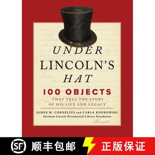 【3-4周达】Under Lincoln's Hat : 100 Objects That Tell the Story of His Life and Legacy [9781493038978]