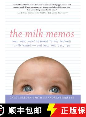 【3-4周达】The Milk Memos: How Real Moms Learned to Mix Business with Babies - And How You Can, Too [9781585425440]