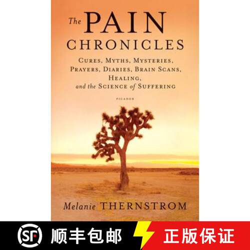 【3-4周达】The Pain Chronicles: Cures, Myths, Mysteries, Prayers, Diaries, Brain Scans, Healing, and ... [9780312573072]