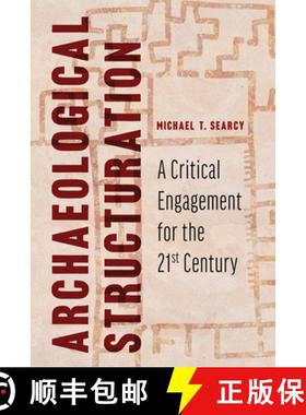 【3-4周达】Archaeological Structuration: A Critical Engagement for the Twenty-First Century [9780816538720]