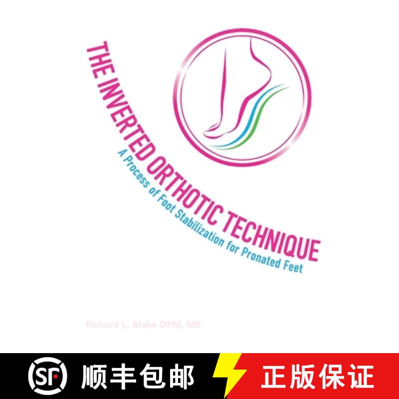 【3-4周达】The Inverted Orthotic Technique, Volume 1: A Process of Foot Stabilization for Pronated Feet [9781543981612]