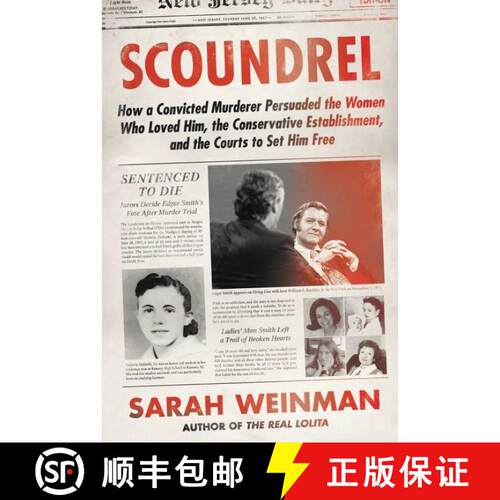 【3-4周达】精装 Scoundrel: How a Convicted Murderer Persuaded the Women Who Loved Him, the Conservati... [9780062899767]