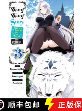 【3-4周达】Woof Woof Story: I Told You to Turn Me Into a Pampered Pooch, Not Fenrir!, Vol. 3 (Manga) [9781975325244]