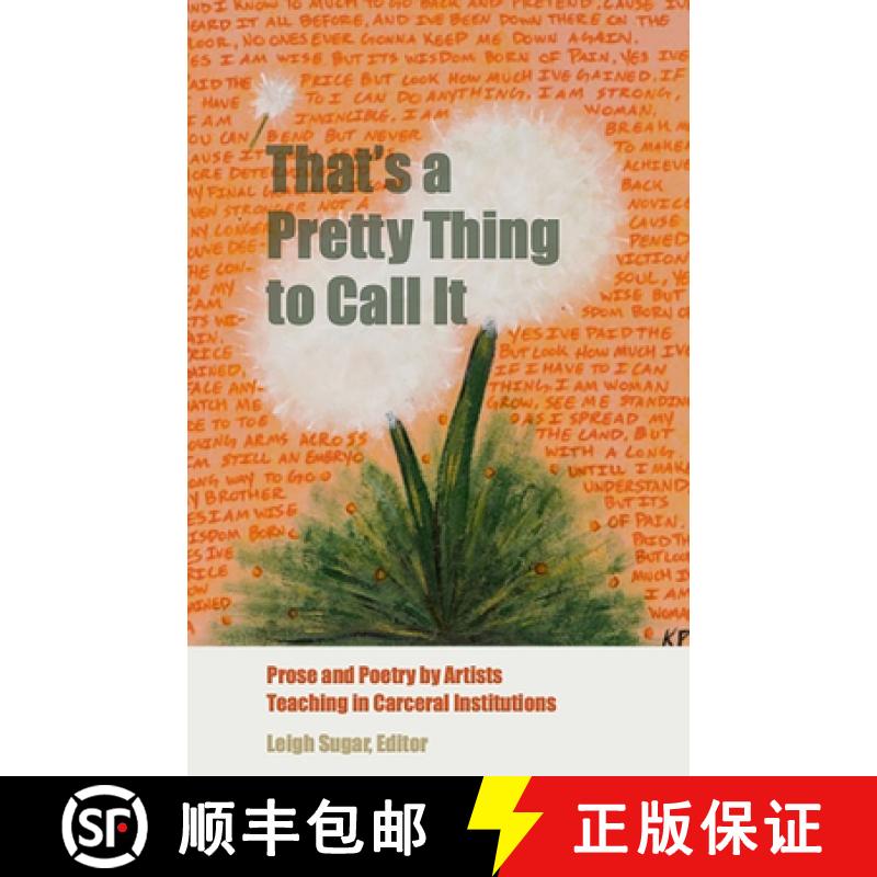 【3-4周达】That's a Pretty Thing to Call It: Prose and Poetry by Artists Teaching in Carceral Institu... [9781613322123]