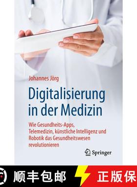 【3-4周达】Digitalisierung in der Medizin : Wie Gesundheits-Apps, Telemedizin, künstliche Intelligen... [9783662577585]