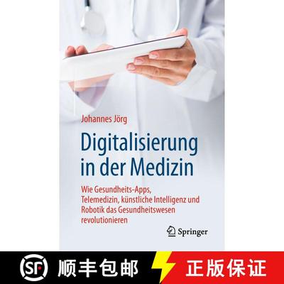 【3-4周达】Digitalisierung in der Medizin : Wie Gesundheits-Apps, Telemedizin, künstliche Intelligen... [9783662577585]