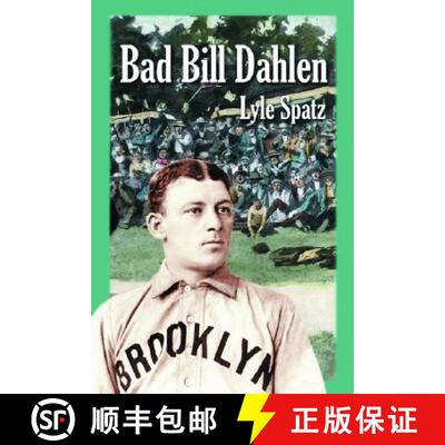 【3-4周达】Bad Bill Dahlen : The Rollicking Life and Times of an Early Baseball Star [9780786419784]
