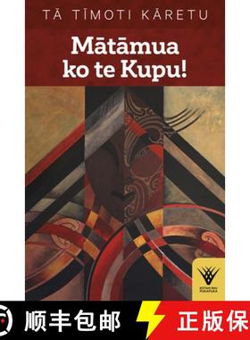 预订 Matamua Ko Te Kupu!: Te Haka Tena! Te Wana, Taku Ihi E, Pupuritia! [9781869409418]