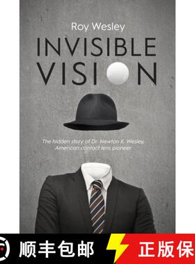 【3-4周达】Invisible Vision: The hidden story of Dr. Newton K. Wesley,  American contact lens pioneer [9781945398056]