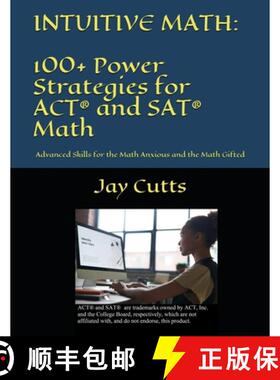 【3-4周达】Intuitive Math - 100+ Power Strategies for ACT(R) and SAT(R) Math: Advanced Skills for the... [9781734630602]