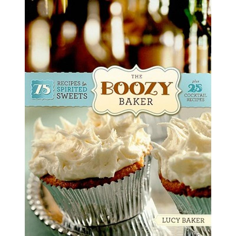 预订 the boozy baker: 75 recipes for spir. [9780762438020]