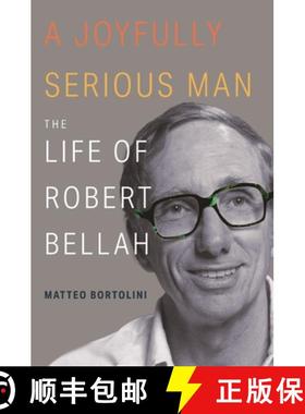 【3-4周达】A Joyfully Serious Man: The Life of Robert Bellah [9780691204406]