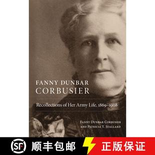 预订 Fanny Dunbar Corbusier – Recollections of Her Army Life, 1869–1908 [9780806195506]