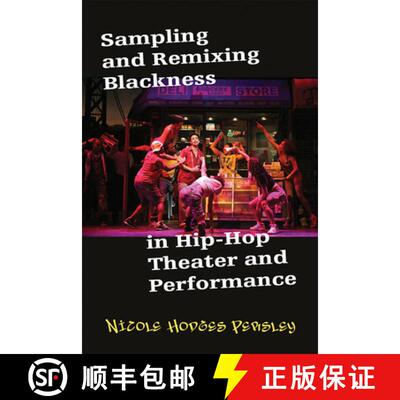 【3-4周达】Sampling and Remixing Blackness in Hip-Hop Theater and Performance [9780472055111]