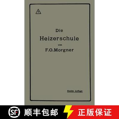 【3-4周达】Die Heizerschule: Vortrage UEber Die Bedienung Und Die Einrichtung Von Dampfkesselanlagen ... [9783662422502]