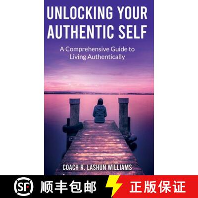 【3-4周达】精装 Unlocking Your Authentic Self: A Comprehensive Guide to Living Authentically [9781967687022]